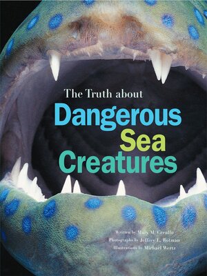 cover image of The Truth About Dangerous Sea Creatures